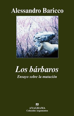 Los bárbaros: Ensayo sobre la mutación by Alessandro Baricco