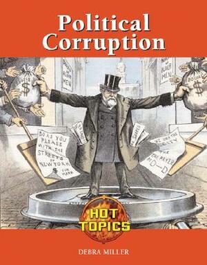 Political Corruption by Debra A. Miller