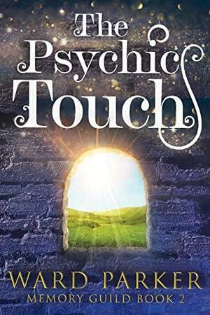 The Psychic Touch: A midlife paranormal mystery by Ward Parker