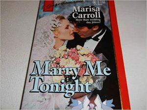 Marry Me Tonight by Marisa Carroll