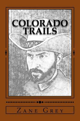 Colorado Trails by Zane Grey
