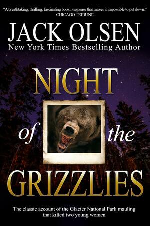 Night of the Grizzlies by Jack Olsen