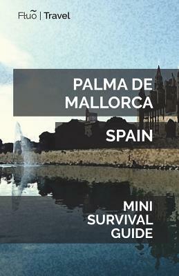 Palma de Mallorca Mini Survival Guide by Jan Hayes