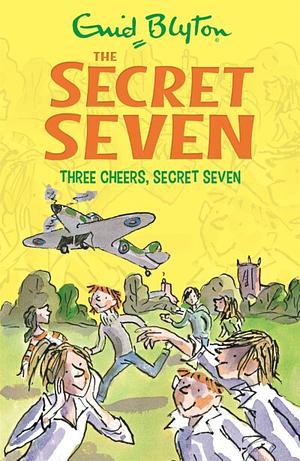 Three Cheers, Secret Seven by Enid Blyton