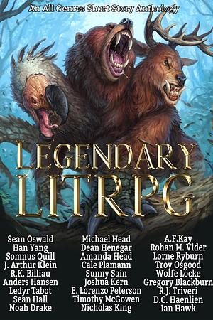 Legendary LitRPG: An All Genres LitRPG Anthology by Sean Oswald