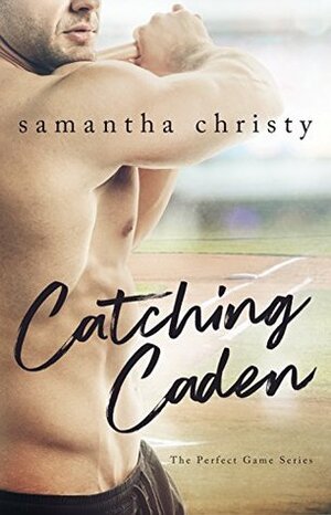 Catching Caden by Samantha Christy
