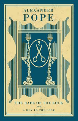 The Rape of the Lock and A Key to the Lock by Alexander Pope