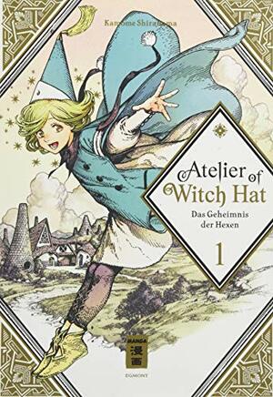 Atelier of Witch Hat 01: Das Geheimnis der Hexen by Kamome Shirahama