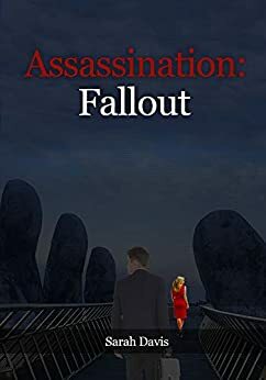 Assassination: Fallout by Sarah Davis
