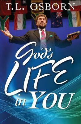 God's Life in You by T. L. Osborn