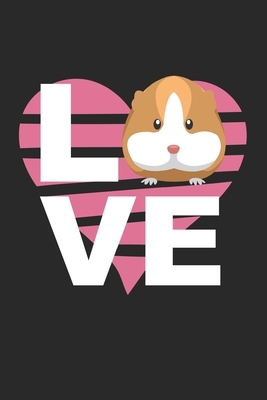 Love: Pets I Animal I Guinea Pig by Journal Notebook Publishing