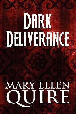 Dark Deliverance by Mary Ellen Quire