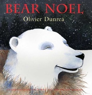 Bear Noel by Olivier Dunrea