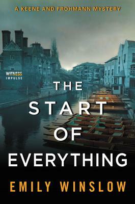 The Start of Everything: A Keene and Frohmann Mystery by Emily Winslow