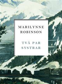 Två par systrar by Marilynne Robinson