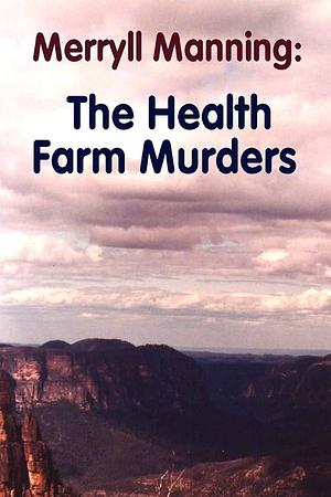 Merryll Manning: The Health Farm Murders by John Howard Reid