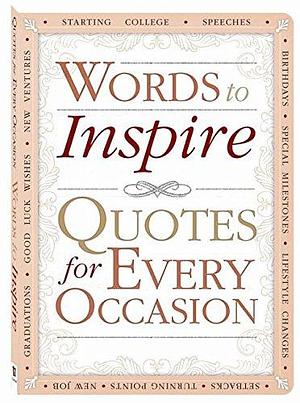 Words to Inspire: Quotes for Every Occasion by Maggie Pinkney