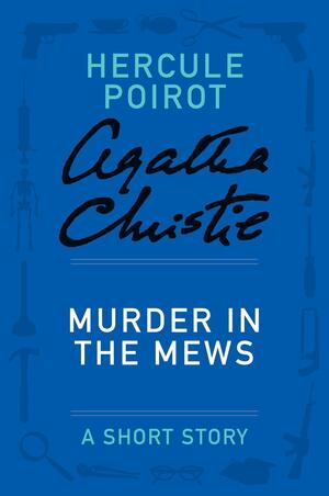 Murder in the Mews by Agatha Christie