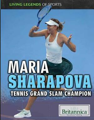 Maria Sharapova: Tennis Grand Slam Champion by Jason Porterfield