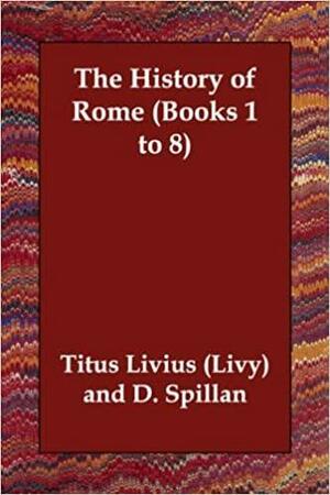 The History Of Rome by Daniel Spillan