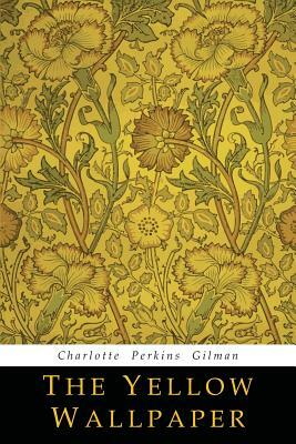 The Yellow Wallpaper by Charlotte Perkins Gilman