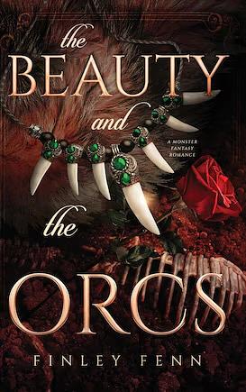 The Beauty and the Orcs by Finley Fenn