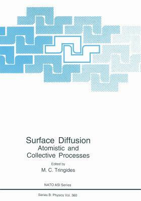 Surface Diffusion: Atomistic and Collective Processes by 