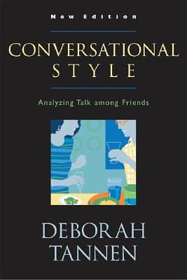 Conversational Style: Analyzing Talk among Friends by Deborah Tannen