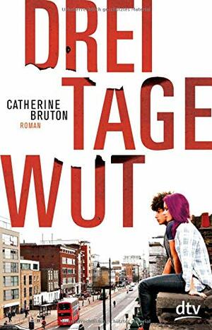 Drei Tage Wut by Catherine Bruton