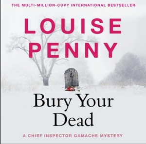 Bury Your Dead by Louise Penny