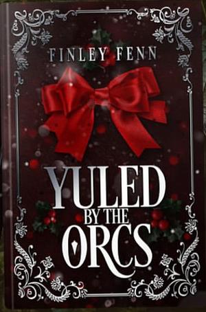 Yuled by the Orcs by Finley Fenn