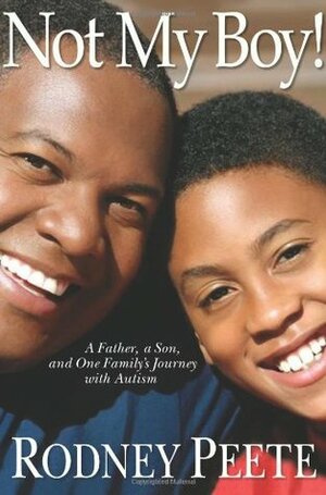 Not My Boy!: A Father, A Son, and One Family's Journey with Autism by Danelle Morton, Rodney Peete