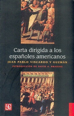 Carta Dirigida a Los Espanoles Americanos by Juan Pablo Viscardo y Guzmán