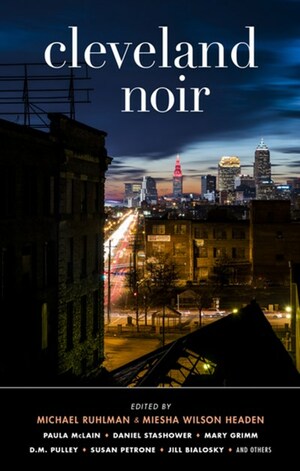 Cleveland Noir by Michael Ruhlman, Miesha Wilson Headen
