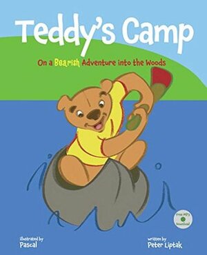 Teddy's Camp: On a Bearish Adventure into the Woods: (Teddy's First Time Away from Home) (TeddyTracks Book 2) by Peter Nicholas Liptak, Pascal Biannicléger