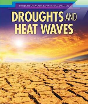 Droughts and Heat Waves by Therese M. Shea