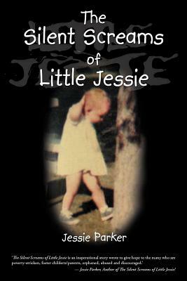 The Silent Screams of Little Jessie by Jessie Parker