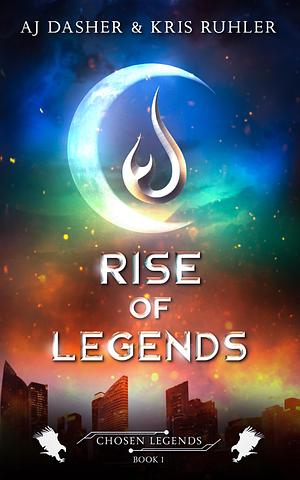 Rise of Legends by Kris Ruhler, A.J. Dasher, A.J. Dasher