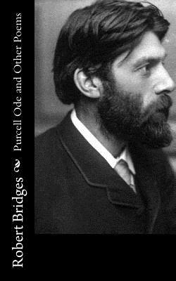 Purcell Ode and Other Poems by Robert Bridges