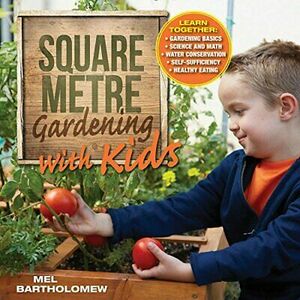 Square Metre Gardening with Kids by Chris Peterson, Mel Bartholomew