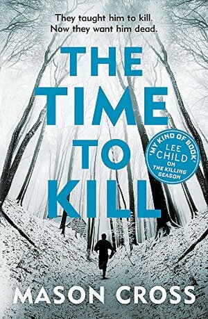 The Time to Kill by Mason Cross