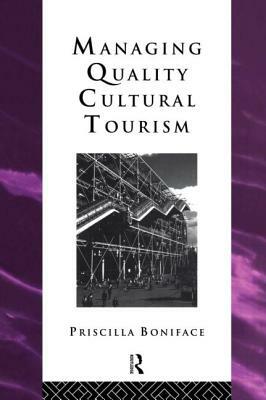 Managing Quality Cultural Tourism by Priscilla Boniface