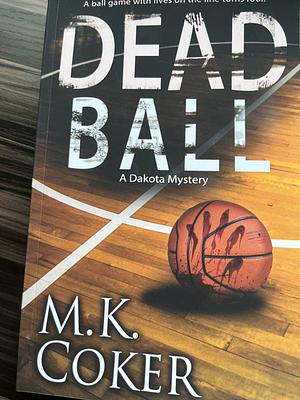 Dead Ball by M.K. Coker