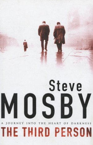 The Third Person: A Journey into the Heart of Darkness by Steve Mosby