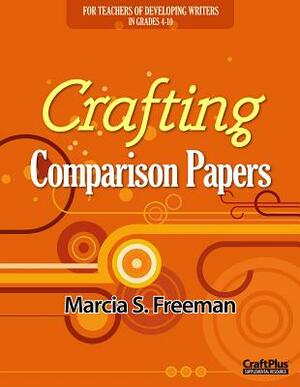 Crafting Comparison Papers by Marcia S. Freeman