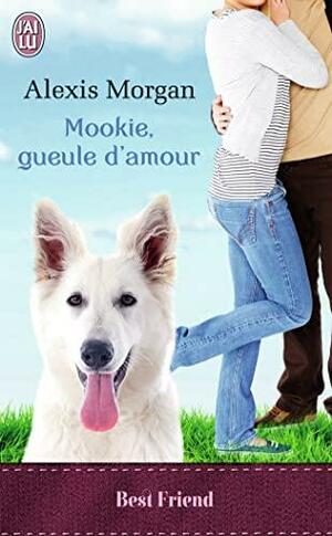 Mookie, gueule d'amour by Alexis Morgan