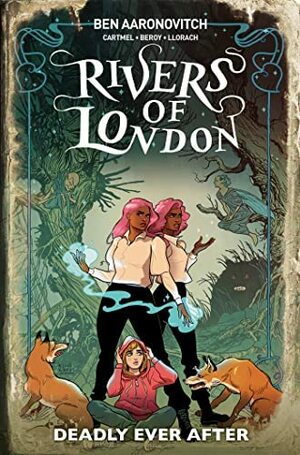 Rivers Of London: Deadly Ever After by José María Beroy, Andrew Cartmel, Celeste Bronfman, Ben Aaronovitch
