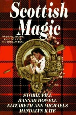 Scottish Magic: Four Spellbinding Tales of Magic and Timeless Love by Stobie Piel, Mandalyn Kaye, Hannah Howell, Elizabeth Ann Michaels