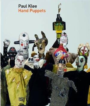 Paul Klee: Hand Puppets by Christine Hopfengart, Paul Klee