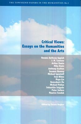 Critical Views: Essays on the Humanities and the Arts by 